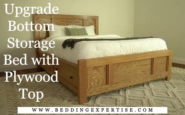 Upgrade Bottom Storage Bed with Plywood Top