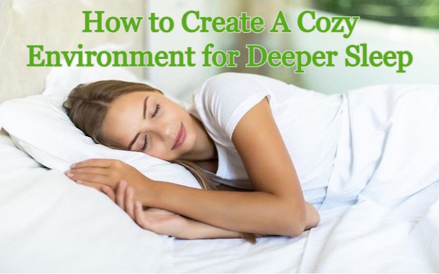 How to Create A Cozy Environment for Deeper Sleep